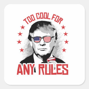 Trump ist zu cool für irgendwelche Regeln Quadratischer Aufkleber