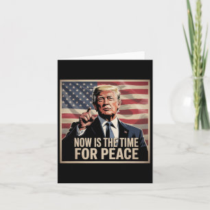 Trump - Jetzt ist die Zeit für den Frieden Karte