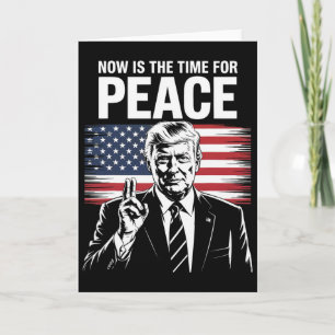 Trump- Jetzt ist die Zeit für Frieden  Karte