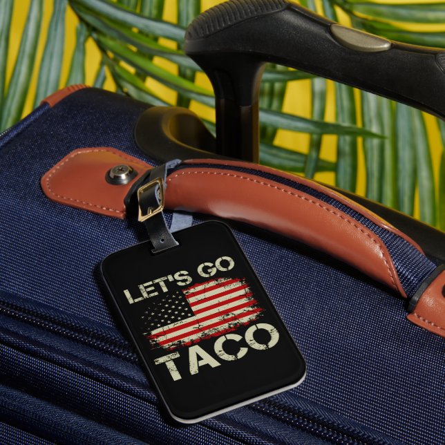 Trump kneift immer Let's Go Taco Gepäckanhänger (Vorderseite Insitu 1)