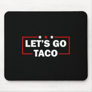 Trump kneift immer Let's Go Taco Lustig 4. Mousepad