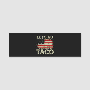Trump kneift immer Let's Go Taco Namensschild