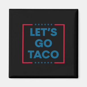 Trump kneift immer raus, Let's Go Taco Lustig 5 Magnet