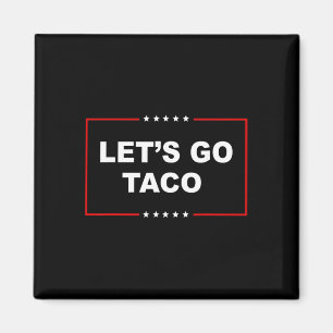 Trump kneift immer raus Los geht's Taco Funny _1  Magnet