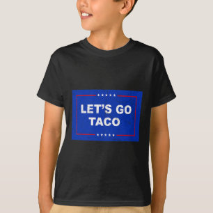 Trump kneift immer raus Los geht's Taco Lustig 1 T-Shirt