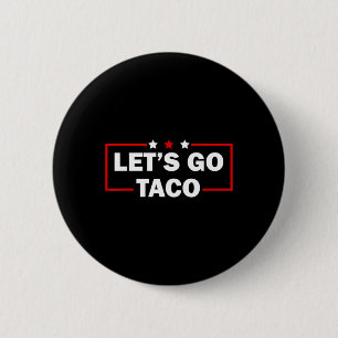 Trump kneift immer raus Los geht's Taco Lustig 4. Button