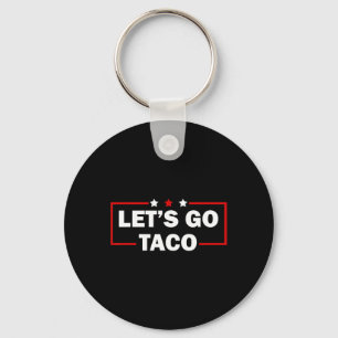 Trump kneift immer raus Los geht's Taco Lustig 4.  Schlüsselanhänger