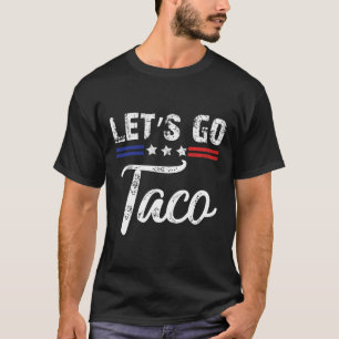 Trump kneift immer raus Los geht's Taco Lustig 4 T-Shirt