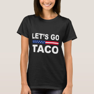 Trump kneift immer raus Los geht's Taco Lustig 6 T-Shirt