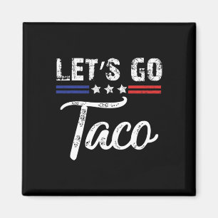 Trump kneift immer raus Los geht's Taco Lustig 7 Magnet
