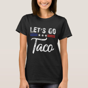 Trump kneift immer raus Los geht's Taco Lustig 7 T-Shirt