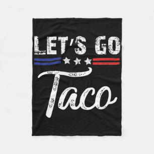Trump kneift immer raus. Los geht's, Taco, lustig  Fleecedecke