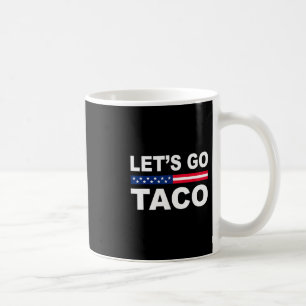 Trump kneift immer raus Los geht's Taco Lustig Kaffeetasse