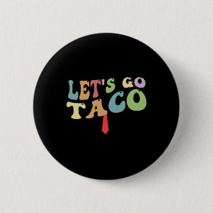 Trump kneift immer raus Los geht's Taco Lustig Ret Button