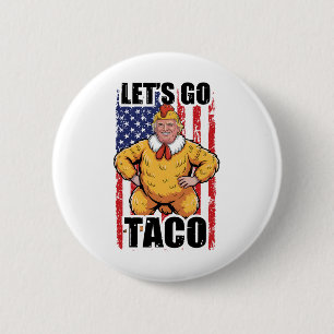 Trump kneift immer raus Los geht's Taco Lustiger T Button