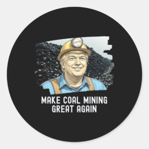 Trump Koalminer macht Kohlebergbau wieder zu einem Runder Aufkleber