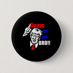 Trump kommt zu mir Bro Funny Button