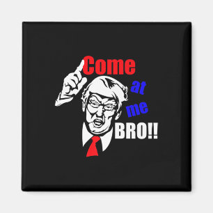 Trump kommt zu mir Bro Funny Magnet