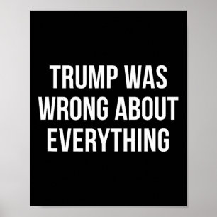 Trump lag bei allem falsch - 1 poster