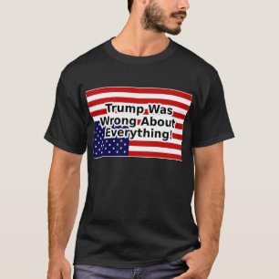 Trump lag in allem falsch, was auf dem Kopf steht T-Shirt