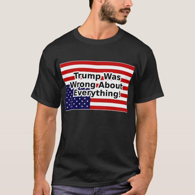 Trump lag in allem falsch, was auf dem Kopf steht T-Shirt (Vorderseite)