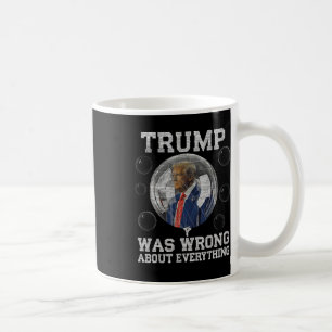 Trump lag in allem falsch, was gegen Trump Politi Kaffeetasse