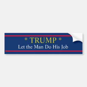 Trump Lasse dem Mann, seinen Job zu machen! Autoaufkleber