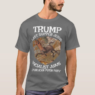 Trump Letztes Abendmahl Sozialist JudasJesus Musli T-Shirt