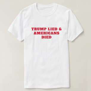 Trump Lied Amerikaner sterben T-Shirt