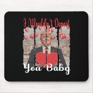 Trump Lustig, ich würde dich nicht abschieben Von  Mousepad