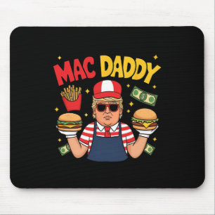 Trump Mac Daddy macht Pommes frites lustige Aussag Mousepad