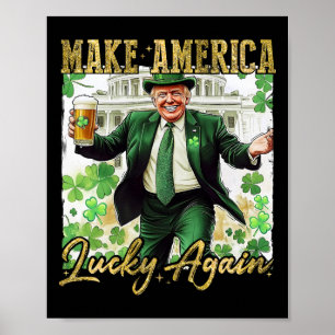 Trump macht Amerika wieder glücklich St. Patrick's Poster