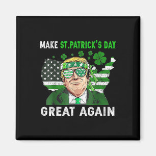 Trump macht St. Patrick's Day wieder großartig lus Magnet
