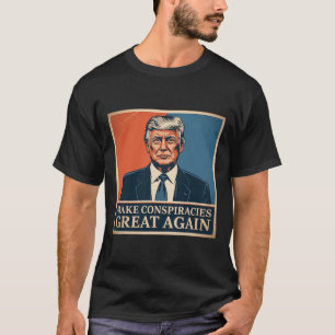 Trump macht Verschwörungen wieder groß 6 T-Shirt