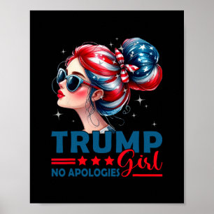 Trump Mädchen Keine Entschuldigung Unordentlicher  Poster
