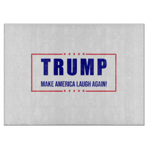 Trump: Make America Laugh Again! - Humorvolle Poli Schneidebrett
