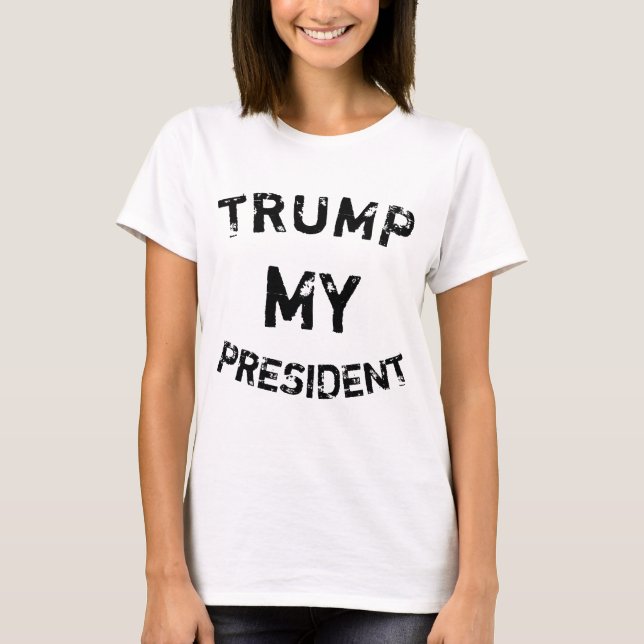 Trump Mein Präsident T-Shirt (Vorderseite)