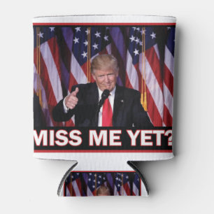 Trump Miss Me yet Dosenkühler