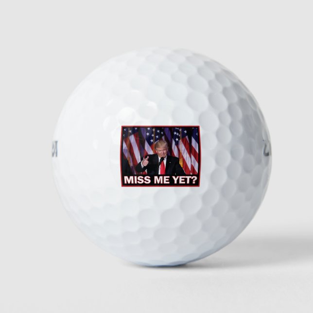 Trump Miss Me yet Golfball (Vorderseite)