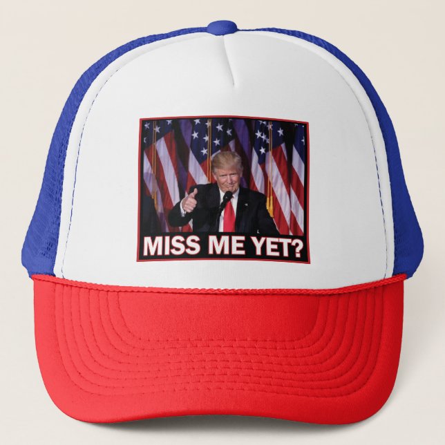 Trump Miss Me yet Truckerkappe (Vorderseite)