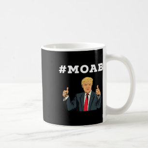 Trump Moab Wahl Kaffeetasse