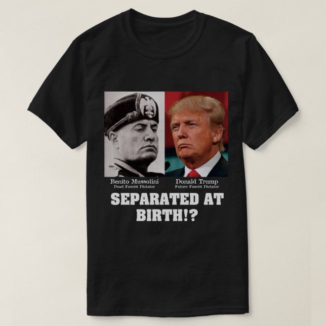 Trump Mussolini - von Geburt an gegen Trump getren T-Shirt (Design vorne)
