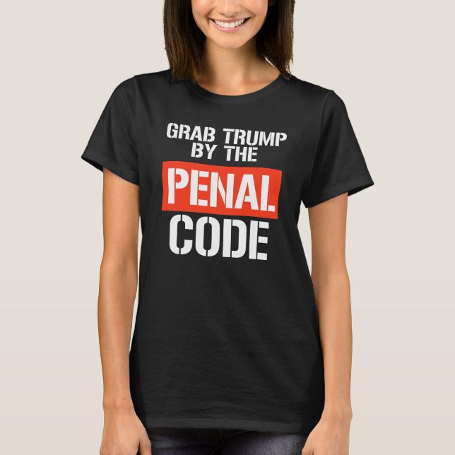 Trump nach dem Strafgesetzbuch T-Shirt (Vorderseite)