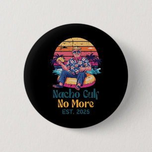 Trump Nacho Golf Nicht Mehr Est 2025 Lustiger Spru Button