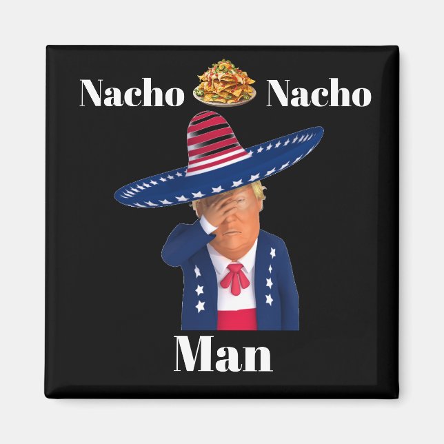 Trump Nacho Nacho Man Magnet (Devant)