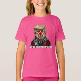 Trump: "Nicht mein Zirkus, nicht mein Clown" T-Shirt