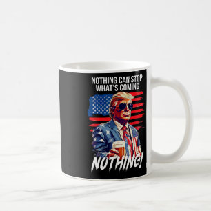 Trump Nichts kann das stoppen, was kommt Nichts  Kaffeetasse
