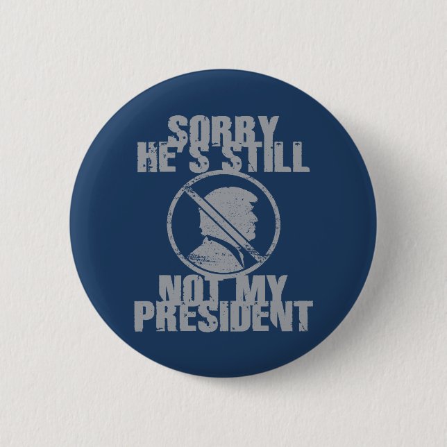 Trump noch immer nicht mein Präsident Button (Vorderseite)