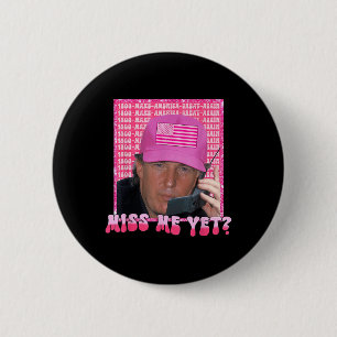 Trump Pink Miss Me Fast, Trump 2024, Button