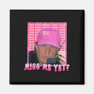 Trump Pink Miss Me Fast, Trump 2024, Magnet